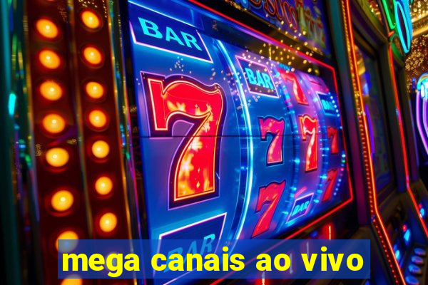 mega canais ao vivo